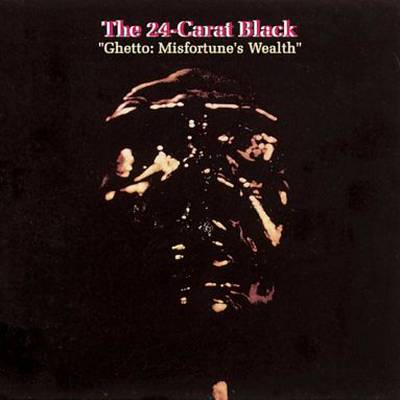 The 24-Carat Black - Ghetto: Misfortune's Wealth - Vinyl at OYE
