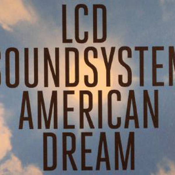 Lcd Soundsystem American Dream Vinyl At Oye Records